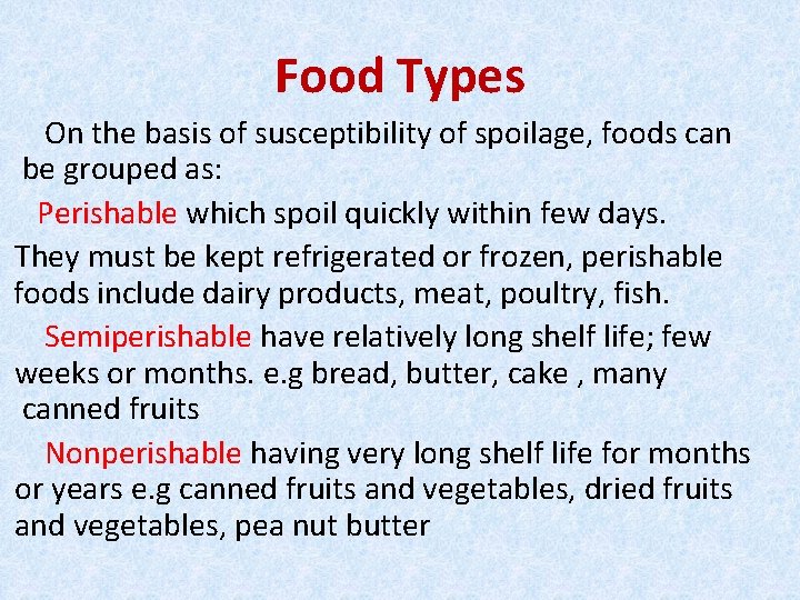 Food Types On the basis of susceptibility of spoilage, foods can be grouped as: