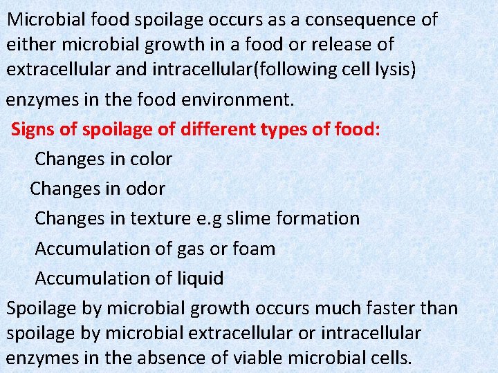 Microbial food spoilage occurs as a consequence of either microbial growth in a food