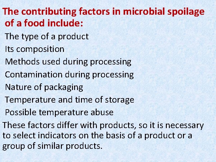 The contributing factors in microbial spoilage of a food include: The type of a