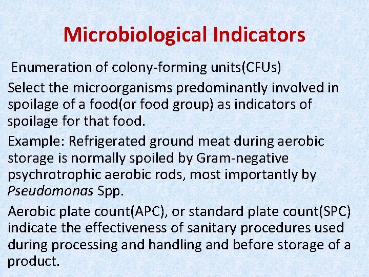 Microbiological Indicators Enumeration of colony-forming units(CFUs) Select the microorganisms predominantly involved in spoilage of