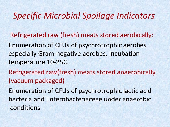 Specific Microbial Spoilage Indicators Refrigerated raw (fresh) meats stored aerobically: Enumeration of CFUs of