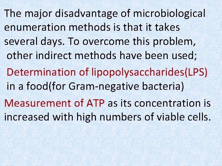 The major disadvantage of microbiological enumeration methods is that it takes several days. To