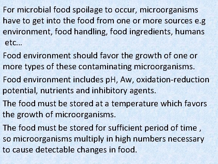 For microbial food spoilage to occur, microorganisms have to get into the food from