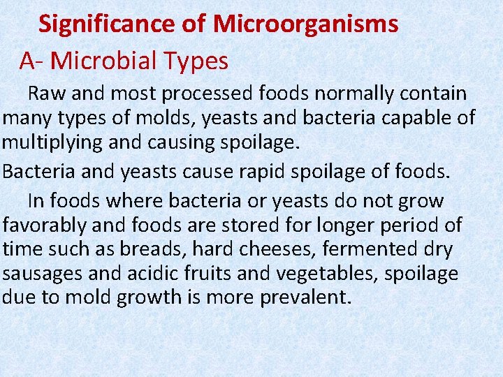 Significance of Microorganisms A- Microbial Types Raw and most processed foods normally contain many