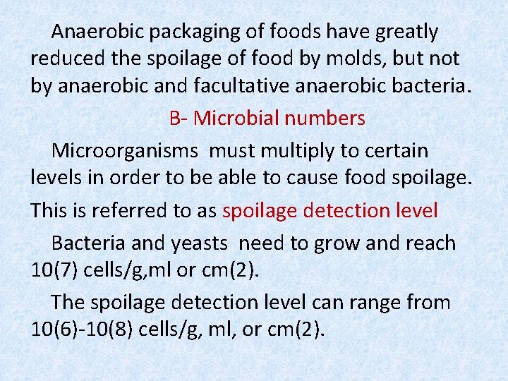 Anaerobic packaging of foods have greatly reduced the spoilage of food by molds, but