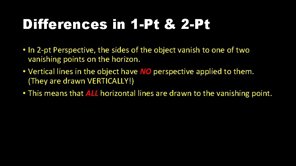 Differences in 1 -Pt & 2 -Pt • In 2 -pt Perspective, the sides