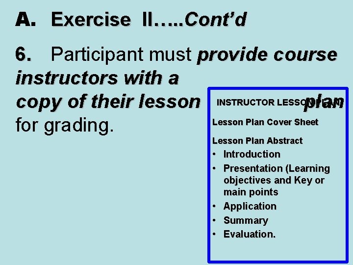 A. Exercise II…. . Cont’d 6. Participant must provide course instructors with a PLAN