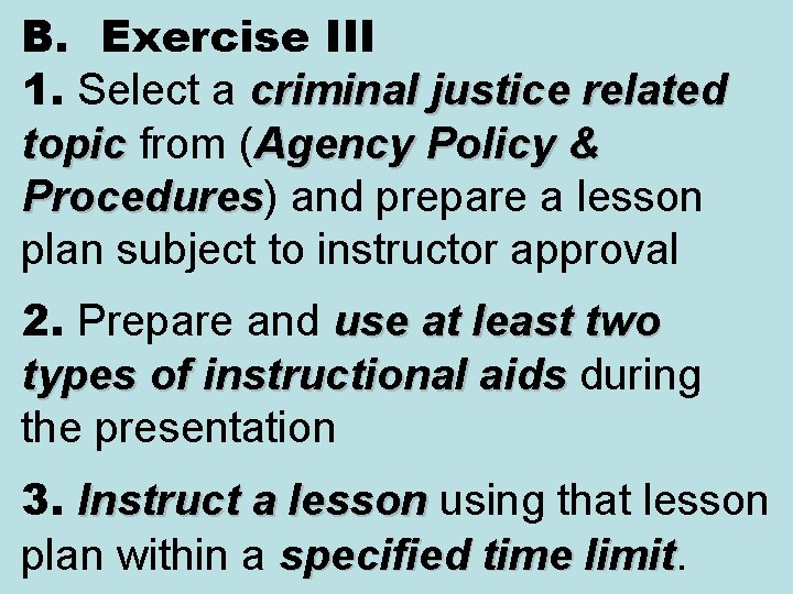 B. Exercise III 1. Select a criminal justice related topic from ( Agency Policy