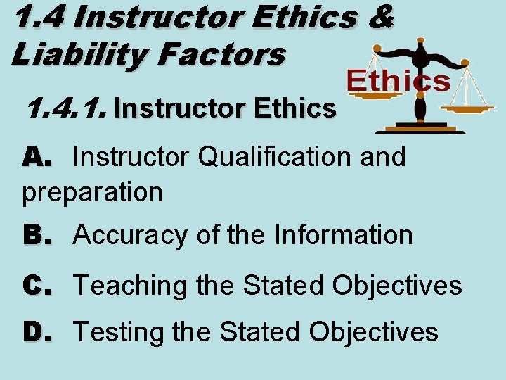1. 4 Instructor Ethics & Liability Factors 1. 4. 1. Instructor Ethics A. Instructor
