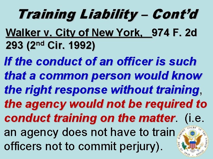 Training Liability – Cont’d Walker v. City of New York, 974 F. 2 d