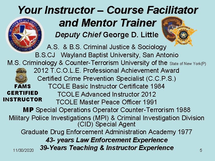 Your Instructor – Course Facilitator and Mentor Trainer Deputy Chief George D. Little A.