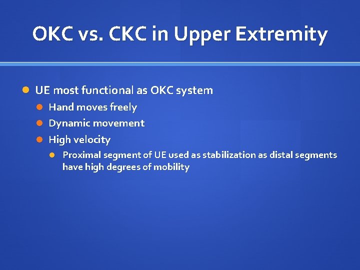 OKC vs. CKC in Upper Extremity UE most functional as OKC system Hand moves