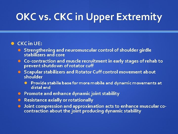 OKC vs. CKC in Upper Extremity CKC in UE: Strengthening and neuromuscular control of