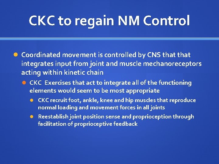 CKC to regain NM Control Coordinated movement is controlled by CNS that integrates input