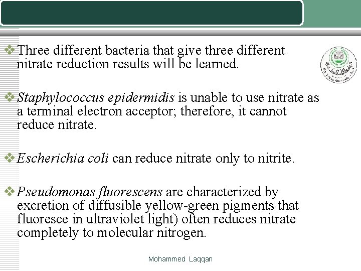 v Three different bacteria that give three different nitrate reduction results will be learned.