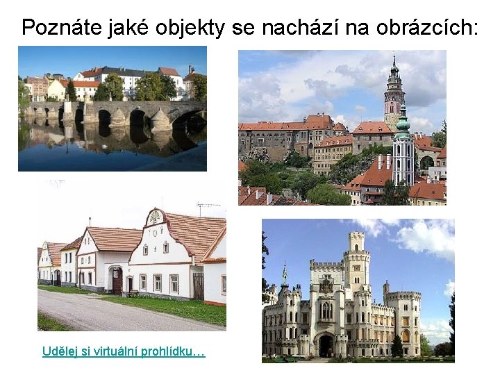 Poznáte jaké objekty se nachází na obrázcích: Udělej si virtuální prohlídku… 