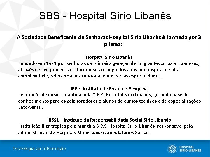 SBS - Hospital Sírio Libanês A Sociedade Beneficente de Senhoras Hospital Sírio Libanês é