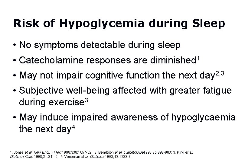 Risk of Hypoglycemia during Sleep • No symptoms detectable during sleep • Catecholamine responses