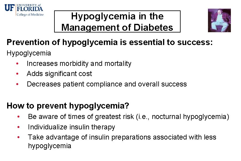 Hypoglycemia in the Management of Diabetes Prevention of hypoglycemia is essential to success: Hypoglycemia