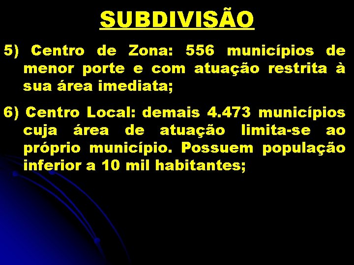 SUBDIVISÃO 5) Centro de Zona: 556 municípios de menor porte e com atuação restrita