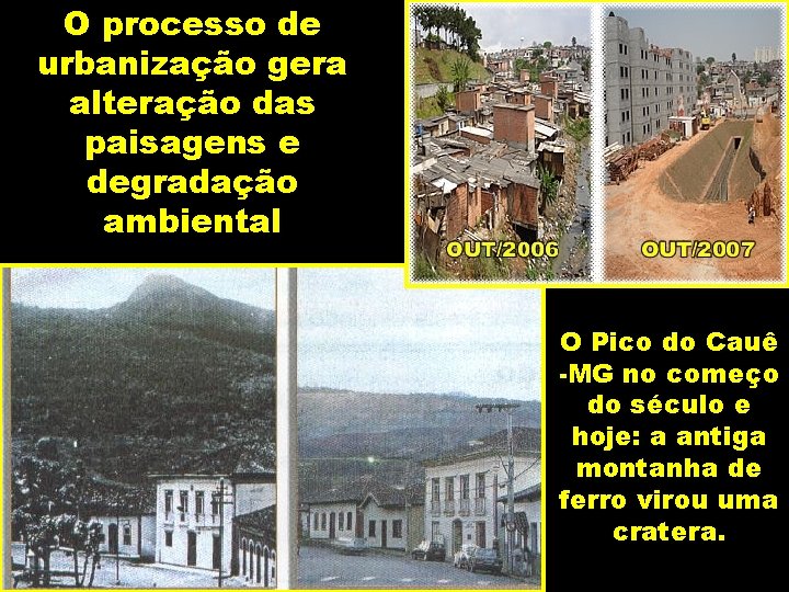 O processo de urbanização gera alteração das paisagens e degradação ambiental O Pico do