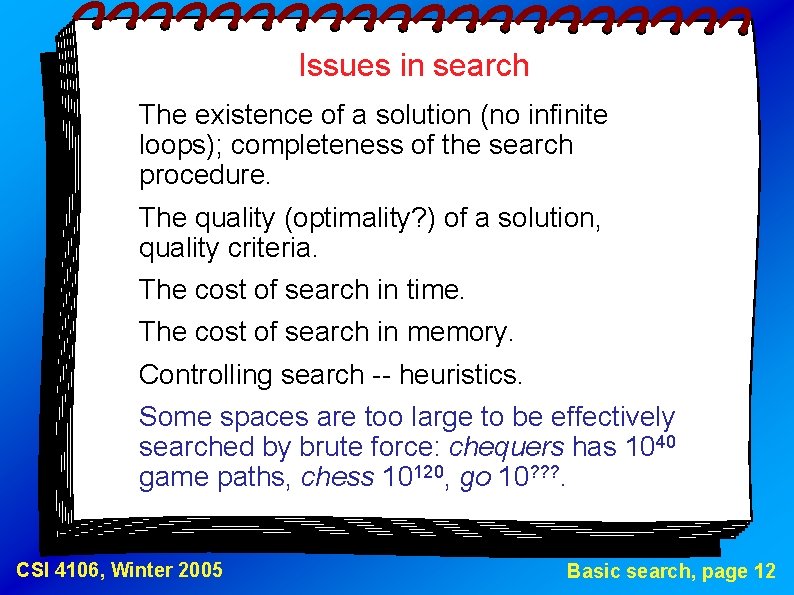 Issues in search The existence of a solution (no infinite loops); completeness of the