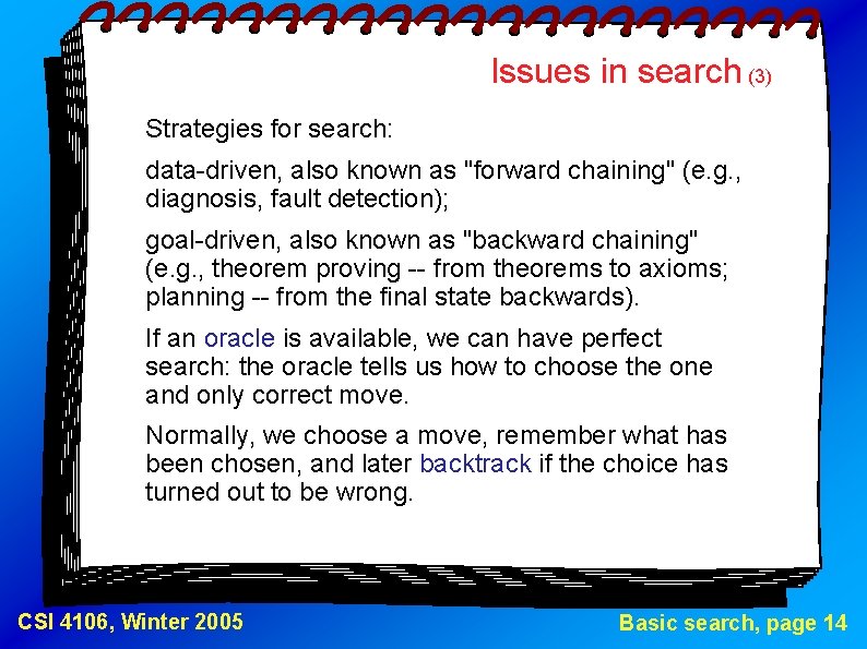 Issues in search (3) Strategies for search: data-driven, also known as "forward chaining" (e.