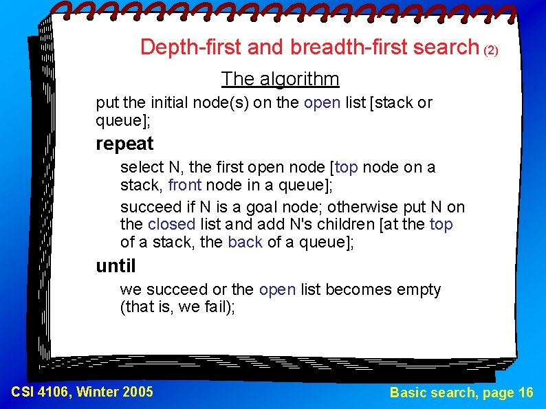 Depth-first and breadth-first search (2) The algorithm put the initial node(s) on the open