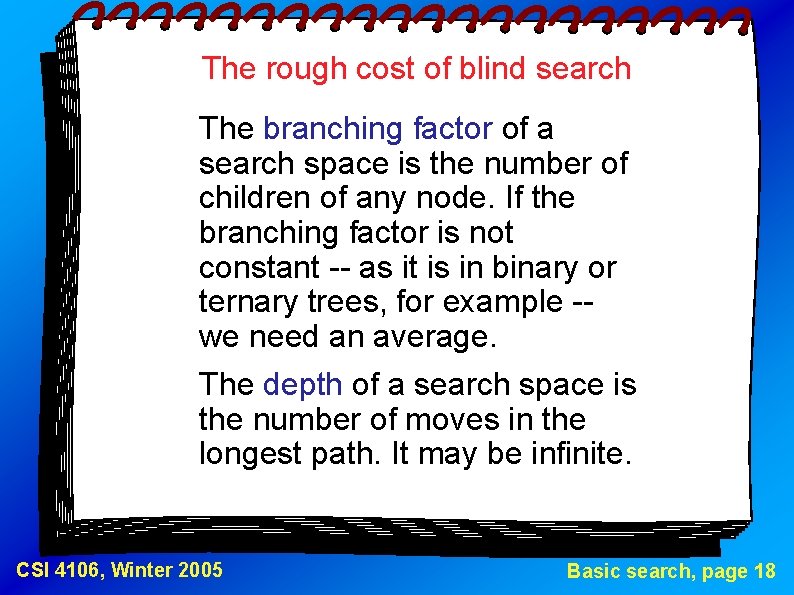 The rough cost of blind search The branching factor of a search space is