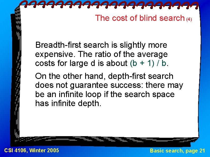 The cost of blind search (4) Breadth-first search is slightly more expensive. The ratio