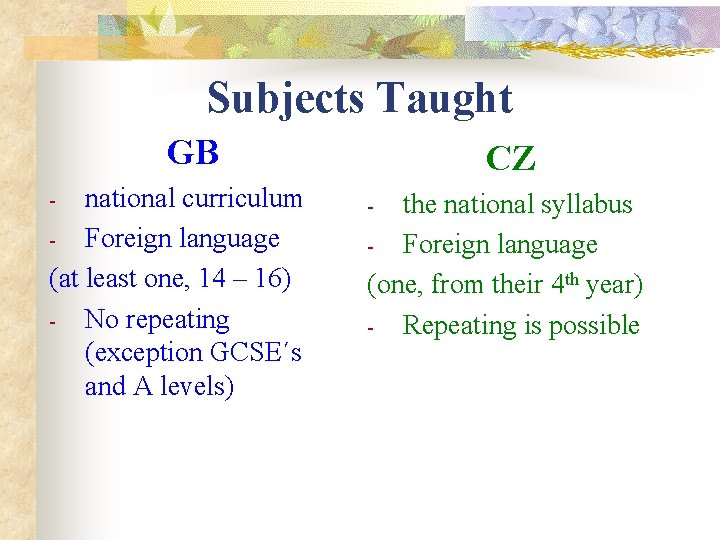 Subjects Taught GB national curriculum - Foreign language (at least one, 14 – 16)