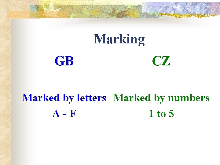 Marking GB CZ Marked by letters Marked by numbers A-F 1 to 5 