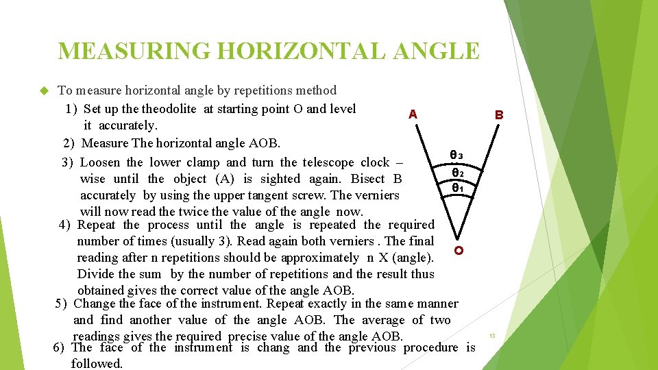 MEASURING HORIZONTAL ANGLE To measure horizontal angle by repetitions method 1) Set up theodolite