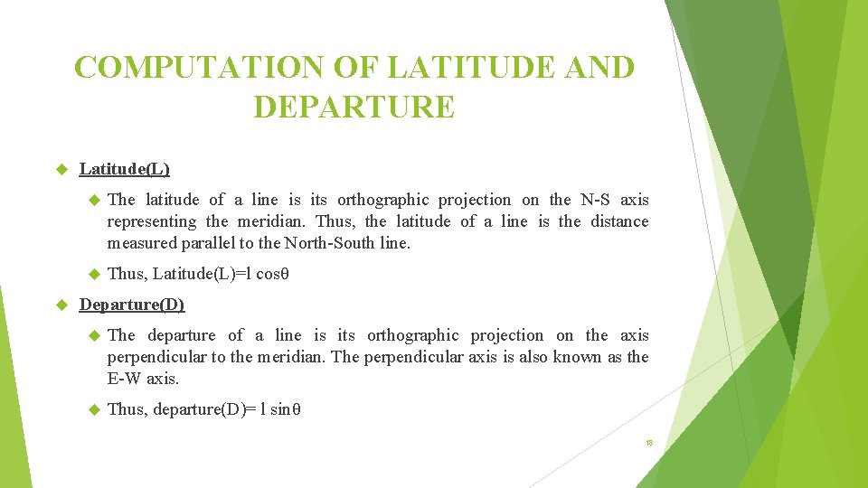 COMPUTATION OF LATITUDE AND DEPARTURE Latitude(L) The latitude of a line is its orthographic