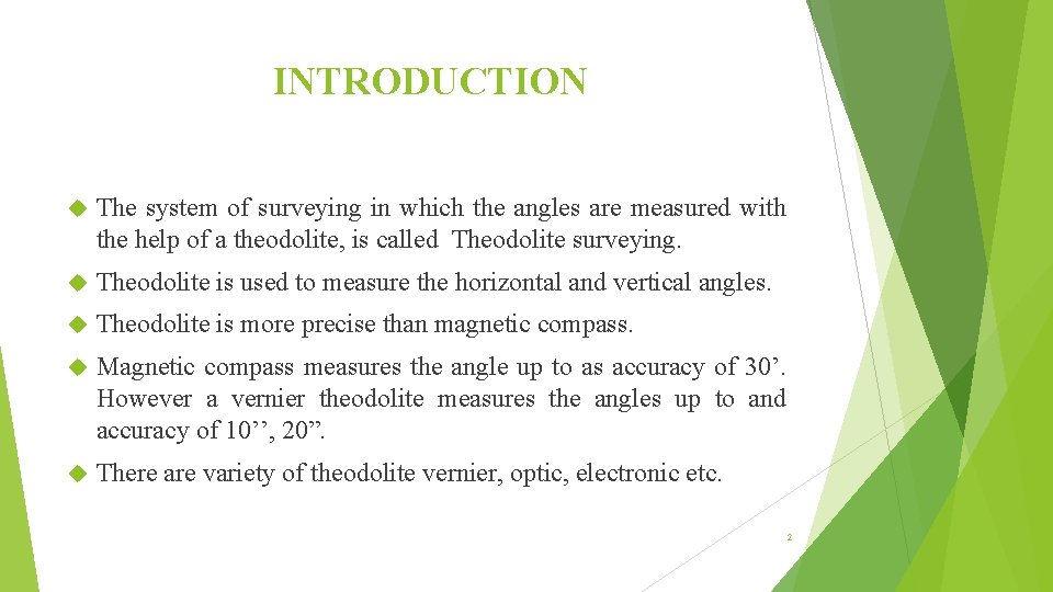 INTRODUCTION The system of surveying in which the angles are measured with the help