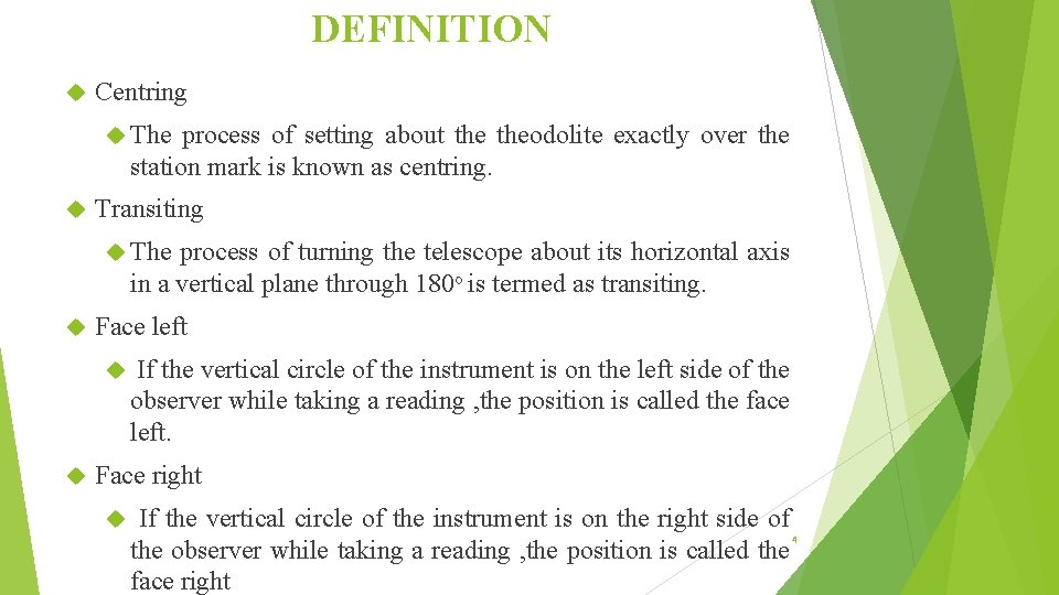 DEFINITION Centring The process of setting about theodolite exactly over the station mark is
