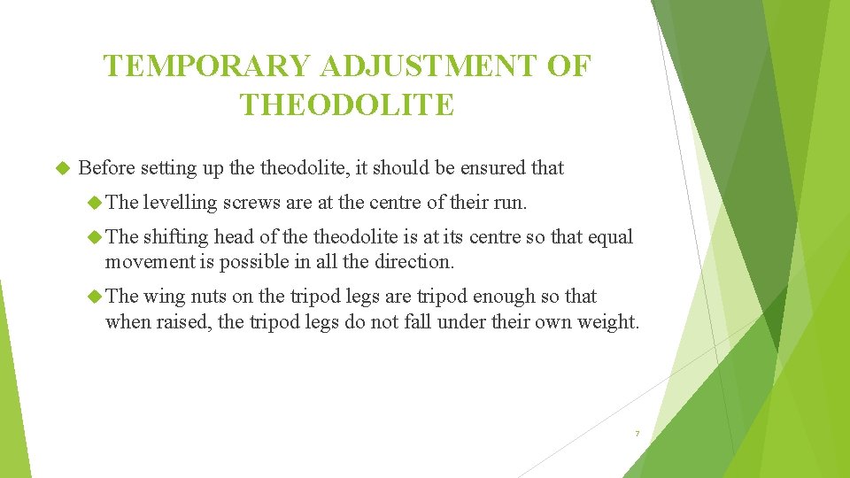 TEMPORARY ADJUSTMENT OF THEODOLITE Before setting up theodolite, it should be ensured that The