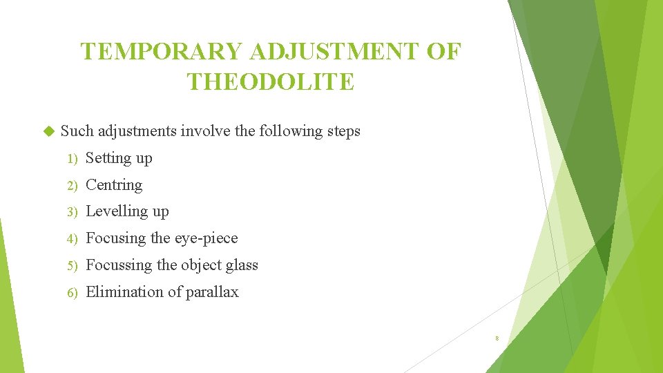 TEMPORARY ADJUSTMENT OF THEODOLITE Such adjustments involve the following steps 1) Setting up 2)