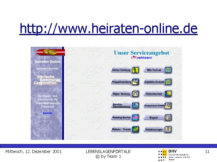 http: //www. heiraten-online. de Mittwoch, 12. Dezember 2001 LEBENSLAGENPORTALE © by Team 1 11