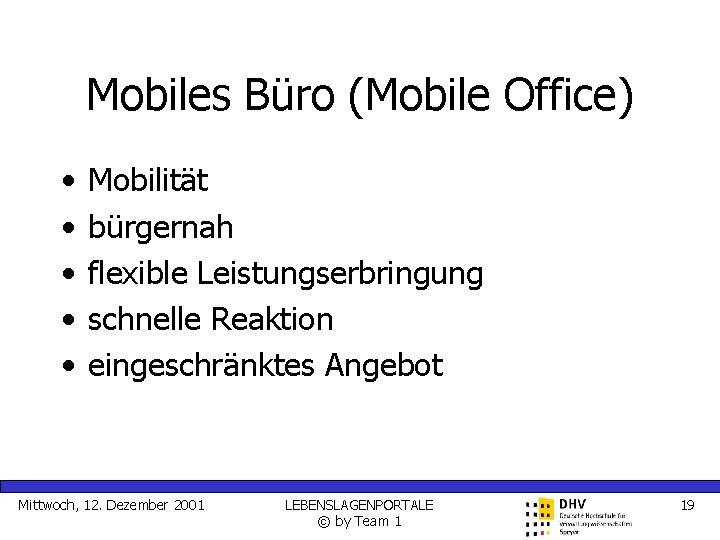 Mobiles Büro (Mobile Office) • • • Mobilität bürgernah flexible Leistungserbringung schnelle Reaktion eingeschränktes