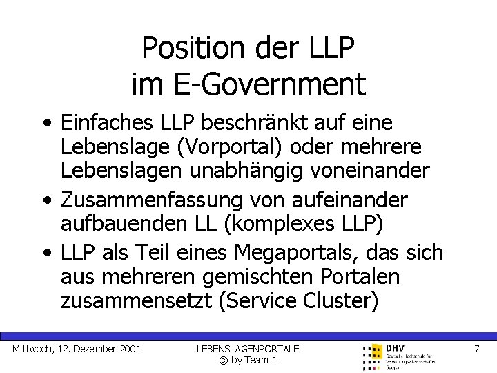 Position der LLP im E-Government • Einfaches LLP beschränkt auf eine Lebenslage (Vorportal) oder