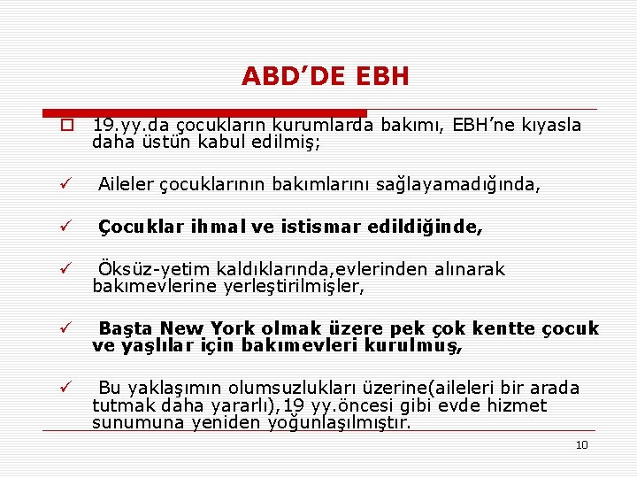 ABD’DE EBH o 19. yy. da çocukların kurumlarda bakımı, EBH’ne kıyasla daha üstün kabul