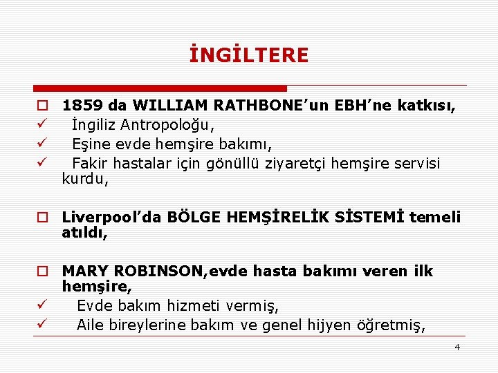 İNGİLTERE o 1859 da WILLIAM RATHBONE’un EBH’ne katkısı, ü İngiliz Antropoloğu, ü Eşine evde
