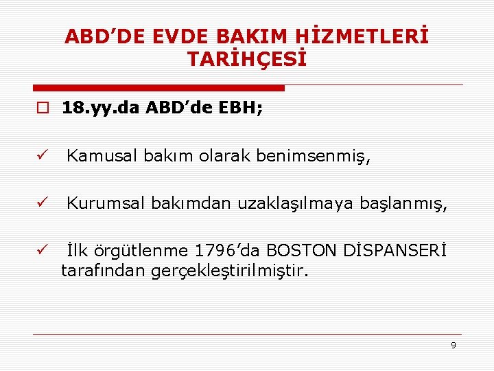 ABD’DE EVDE BAKIM HİZMETLERİ TARİHÇESİ o 18. yy. da ABD’de EBH; ü Kamusal bakım