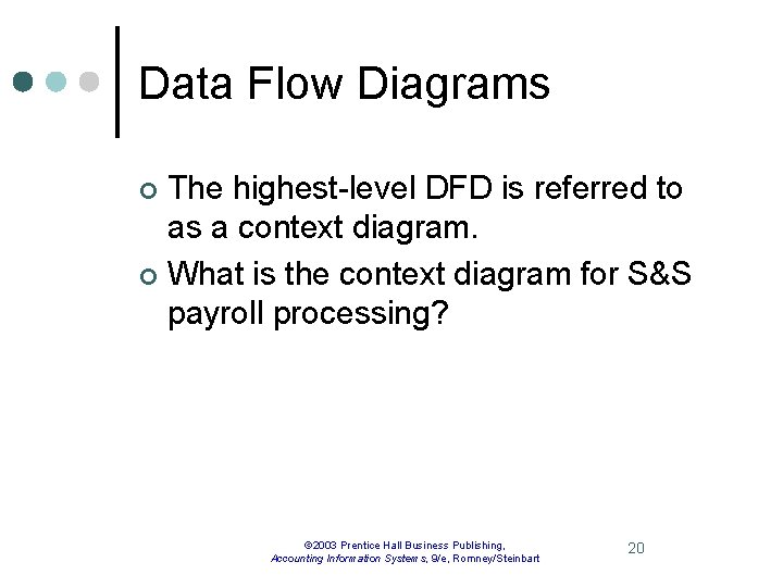 Data Flow Diagrams The highest-level DFD is referred to as a context diagram. ¢