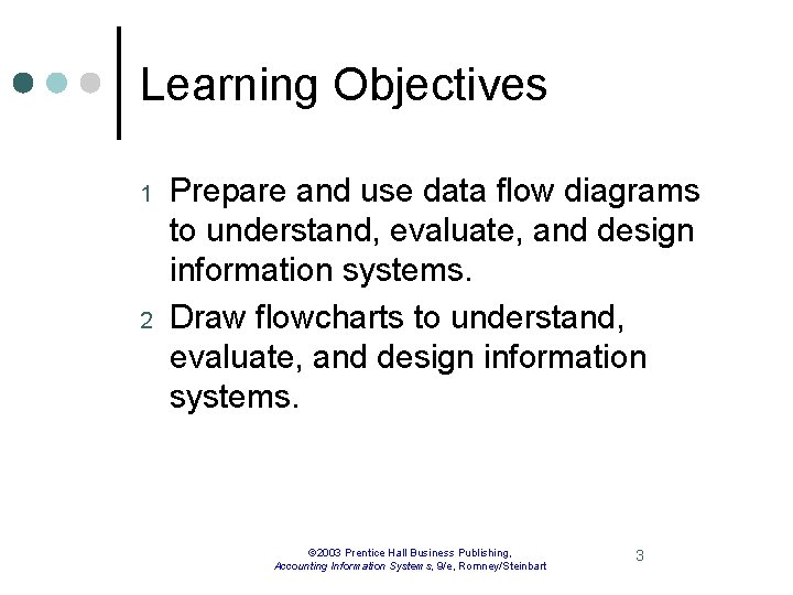 Learning Objectives 1 2 Prepare and use data flow diagrams to understand, evaluate, and