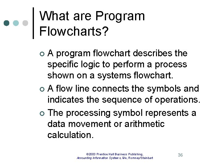What are Program Flowcharts? A program flowchart describes the specific logic to perform a