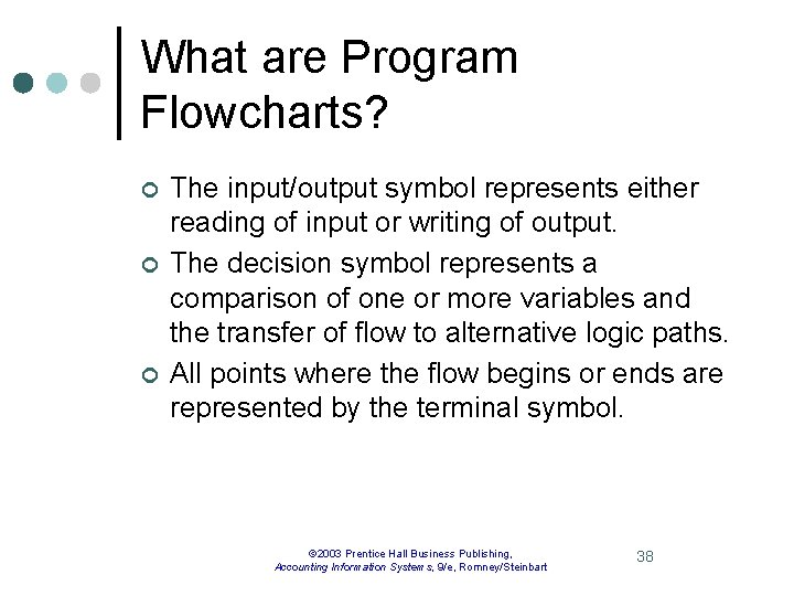 What are Program Flowcharts? ¢ ¢ ¢ The input/output symbol represents either reading of