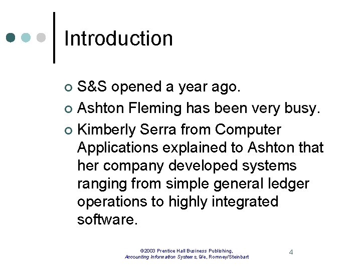 Introduction S&S opened a year ago. ¢ Ashton Fleming has been very busy. ¢