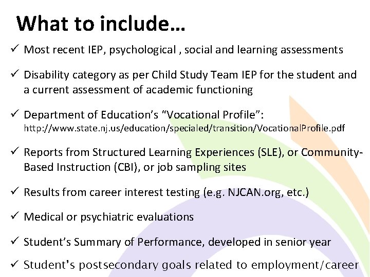 What to include… ü Most recent IEP, psychological , social and learning assessments ü